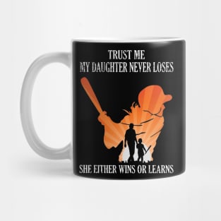 Trust Me My Daughter Never Loses She Either Wins Or Learns Costume Gift Mug